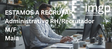 Administrativo RH / Recrutador (M/F) - Maia